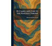 By Camel and Car to the Peacock Throne