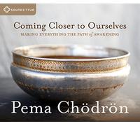 By Chodron, Pema Coming Closer to Ourselves: Making Everything the Path of Awakening Audiobook, CD (2012) Audio CD