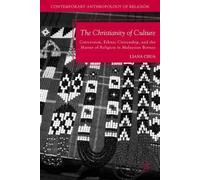 By Chua, Liana ( Author ) [ The Christianity of Culture: Conversion, Ethnic Citizenship, and the Matter of Religion in Malaysian Borneo By Dec-2011 Hardcover