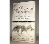 BY Clarissa Pinkola Estes( Women Who Run With The Wolves Contacting the Power of the Wild Woman (Classic Edition) Paperback - 7 Febuary 2008