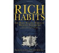 By Corley, Thomas C Rich Habits: The Daily Success Habits of Wealthy Individuals: Find Out How the Rich Get So Rich (the Secrets to Financial Success Revealed) Paperback - March 2010