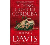 By Davis, Lindsey A Dying Light In Corduba: (Falco 8) Paperback - August 2008