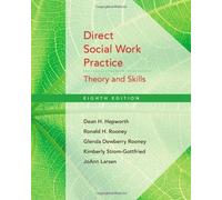 By Dean H. Hepworth, Ronald H. Rooney, Glenda Dewberry Rooney, Kim Strom-Gottfried, Jo Ann Larsen: Direct Social Work Practice: Theory and Skills Eighth (8th) Edition