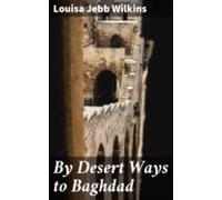 By Desert Ways To Baghdad (ebook)