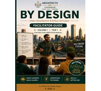 BY DESIGN: Volume I | Urban Development & Policy Curriculum | Facilitator Guide | Tier 1 Ages 7-14 (Architects of Change™ Curriculum Series)