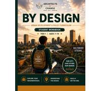 BY DESIGN: Volume I | Urban Development & Policy Curriculum | Student Workbook | Ages 7-14 (Architects of Change™ Curriculum Series)