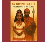 By Divine Right: The Story of Ama's Family