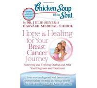 By Dr. Julie Silver Chicken Soup for the Soul: Hope & Healing for Your Breast Cancer Journey: Surviving and Thriving Dur (1st First Edition) [Paperback]