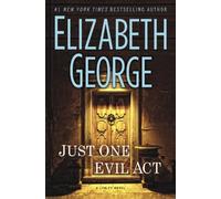 By Elizabeth George - Just One Evil Act: A Lynley Novel