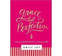 [By Emily Ley ] Grace, Not Perfection: Embracing Simplicity, Celebrating Joy (Hardcover)【2018】by Emily Ley (Author) (Hardcover)