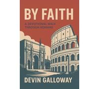 By Faith: A Devotional Walk Through Romans