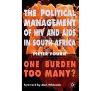 By Fourie, Pieter ( Author ) [ The Political Management of HIV and AIDS in South Africa: One Burden Too Many? By Sep-2006 Hardcover