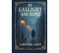 By Gaslight And Bone