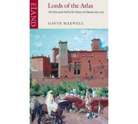 By Gavin Maxwell Lords of the Atlas: The Rise and Fall of the House of Glaoua 1893-1956