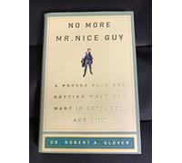 By Glover, Robert A. No More Mr Nice Guy: A Proven Plan for Getting What You Want in Love, Sex, and Life Hardcover - December 2002