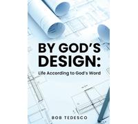 By God’s Design: Life According to God’s Word