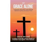 By Grace Alone: A Heartfelt Word with Those Seeking Salvation by the Lord Jesus Christ