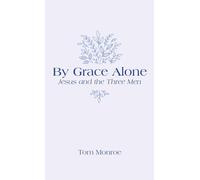 By Grace Alone: Jesus and the Three Men