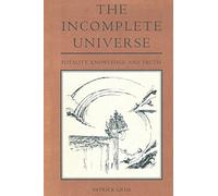 By Grim, Patrick The Incomplete Universe: Totality, Knowledge, and Truth (A Bradford Book) Paperback - November 1991