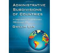 By Gwillim Law Administrative Subdivisions of Countries: A Comprehensive World Reference, 1900 Through 1998 Paperback - June 2010