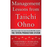 By Harada, Takehiko ( Author ) [ Management Lessons from Taiichi Ohno: What Every Leader Can Learn from the Man Who Invented the Toyota Production System By Jul-2015 Hardcover