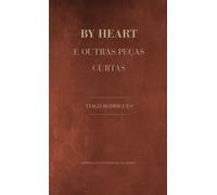 By heart: e outras peças curtas: Volume 7 (Dramaturgia)