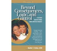 By Heather T. Forbes - Beyond Consequences, Logic, & Control, Volume 2