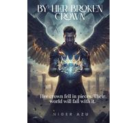 BY HER BROKEN CROWN Series, Book 1: Her crown fell in pieces. Their world will fall with it.