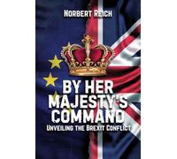 By Her Majesty’s Command: Unveiling the Brexit Conflict