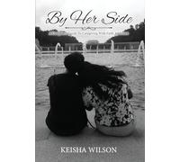 By Her Side: A Daughter's Guide to Caregiving with Faith and Love