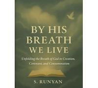 By His Breath We Live: Unfolding the Breath of God in Creation, Covenant, and Consummation (Etymology)