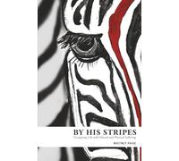 By His Stripes: Navigating Life with Mental and Physical Suffering