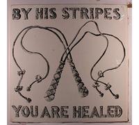 by his stripes you are healed