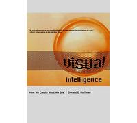 By Hoffman, Donald Visual Intelligence: How We Create What We See Paperback - April 2000