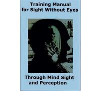 By Hopkins, Lloyd F Training Manual for Sight Without Eyes - Through Mind Sight and Perception Paperback - May 2008