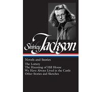 By Jackson, Shirley Shirley Jackson: Novels and Stories (Loa #204): The Lottery / The Haunting of Hill House / We Have Always Lived in the Castle / Other Stories and Sketches (Library of America) Hardcover - October 2014