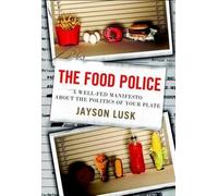 By Jayson Lusk ( Author ) [ Food Police: A Well-Fed Manifesto about the Politics of Your Plate By Apr-2013 Hardcover