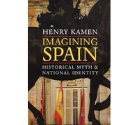 By Kamen, Henry Imagining Spain: Historical Myth and National Identity Paperback - March 2008