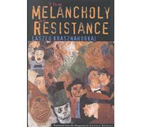 By Laszlo Krasznahorkai The Melancholy of Resistance (New Directions) Hardcover - January 2001