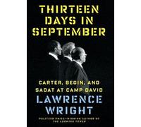 By Lawrence Wright ( Author ) [ Thirteen Days in September: Carter, Begin, and Sadat at Camp David By Sep-2014 Hardcover