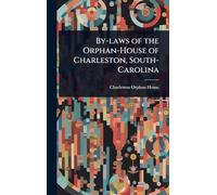 By-laws of the Orphan-House of Charleston, South-Carolina