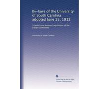 By-laws of the University of South Carolina adopted June 25, 1912: To which are annexed regulations of the Library committee