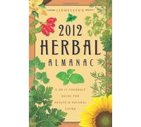 By Llewellyn - Llewellyn's 2012 Herbal Almanac: A Do-It-Yourself Guide for Health & Natural Living (Annuals - Herbal Almanac) (Llewellyn's Herbal Almanac) (Original)