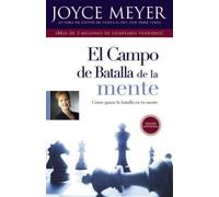 By Meyer, Joyce El Campo de Batalla de la Mente: Ganar La Batalla En Su Mente Paperback - April 2011