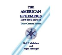 By Michelsen, Neil F. The American Ephemeris 1950-2050 at Noon Paperback - May 2011