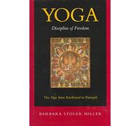 By Miller, Barbara Stoler Yoga: Discipline of Freedom, the Yoga Sutra Attributed to Patanjali Hardcover - December 1996