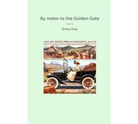 By motor to the Golden Gate (Classic Books)