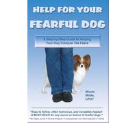 by Nicole Wilde Help for Your Fearful Dog: A Step-by-Step Guide to Helping Your Dog Conquer His Fears (2006) Paperback