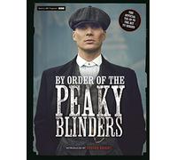By Order Of The Peaky Blinders: The Official Companion to the Hit TV Series