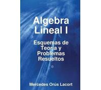By Orús Lacort, Mercedes Algebra Lineal I - Esquemas de Teoría y Problemas Resueltos Paperback - March 2008